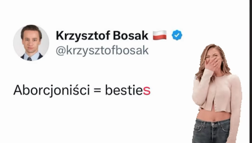 screen tweeta krzysztofa bosaka o treści: aborcjoniści = bestie
na czerwono dopisane "s"
doklejona kobieta która się śmieje