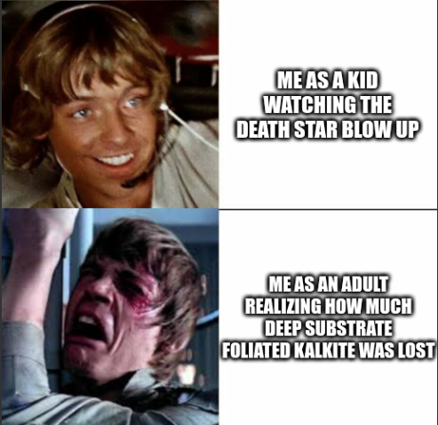 Luke Skywalker happy/sad meme template. happy: me as a kid watching the death star blow up. sad: me as an adult realizing how much deep substrate foliated kalkite was lost