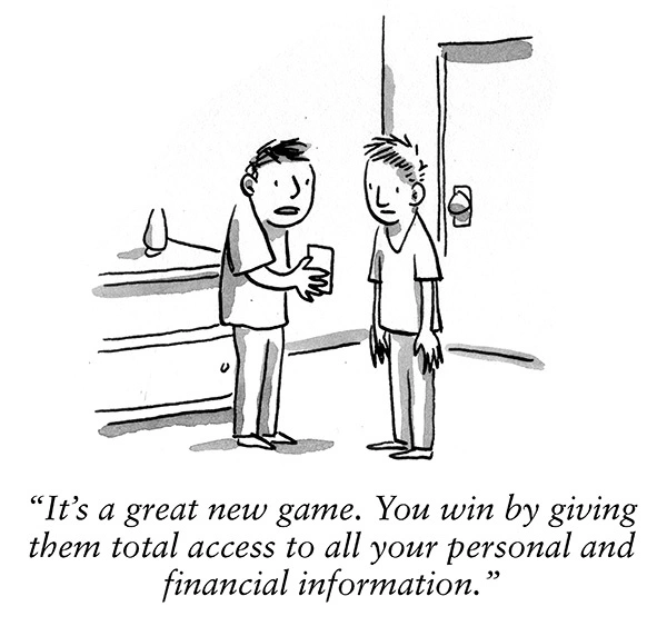 Two guys standing together, one of them is holding a smartphone and saying, "It's a great new game. You win by giving them total access to all your personal and financial information."